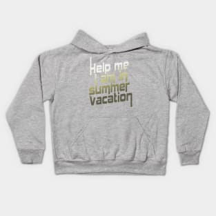 Help me I am in summer vacation. Kids Hoodie